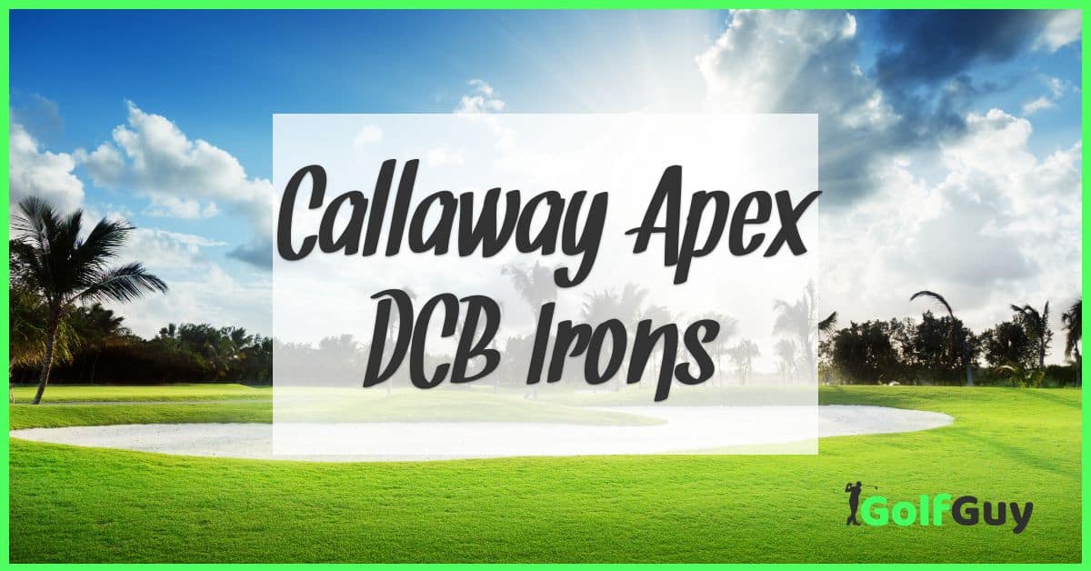Callaway Apex DCB Irons