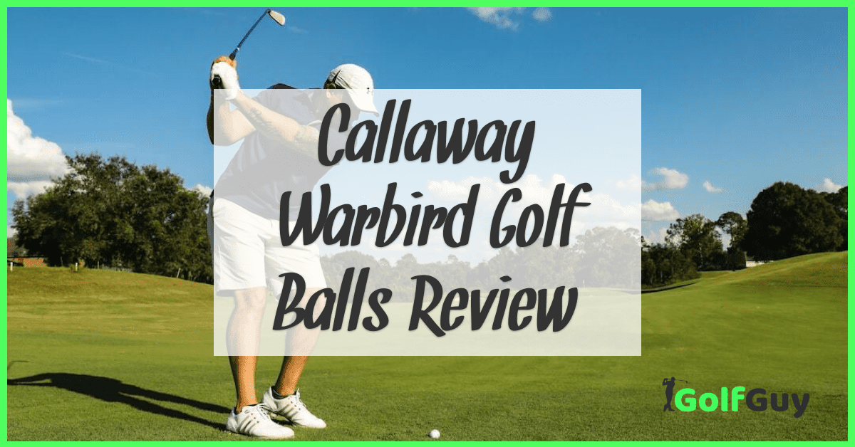 Callaway Warbird Golf Balls Review