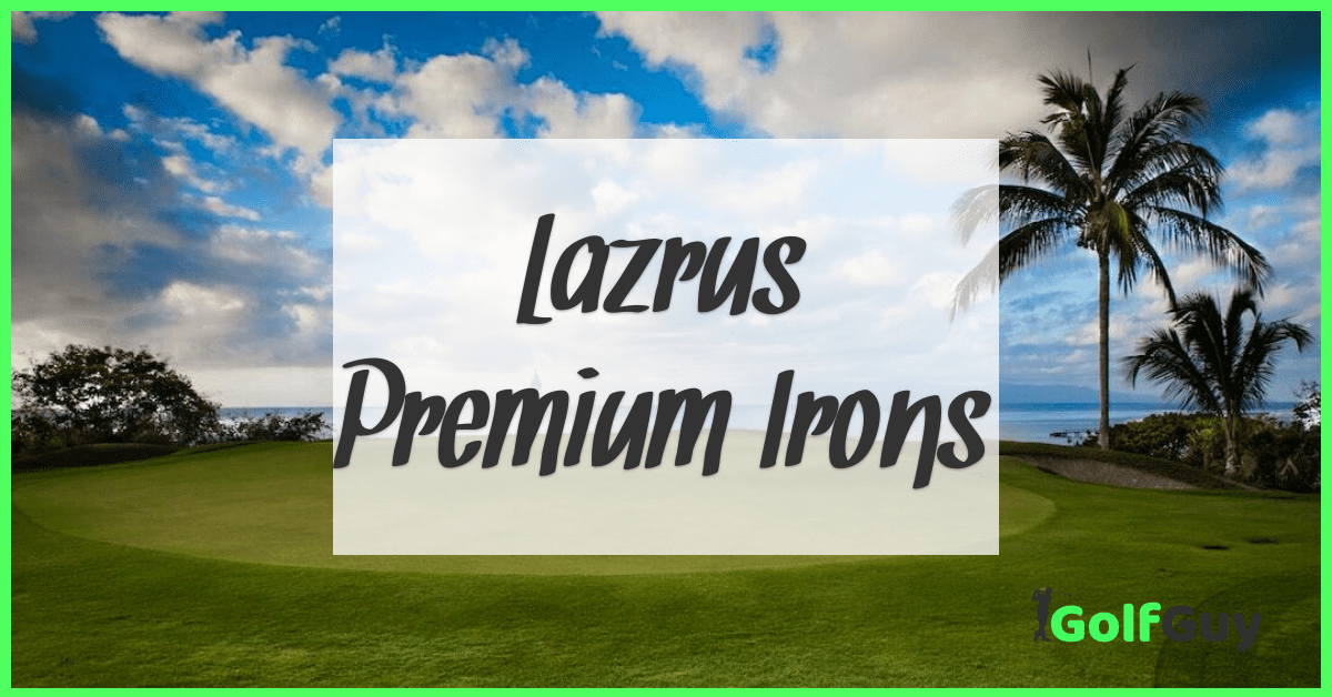 Lazrus Premium Irons