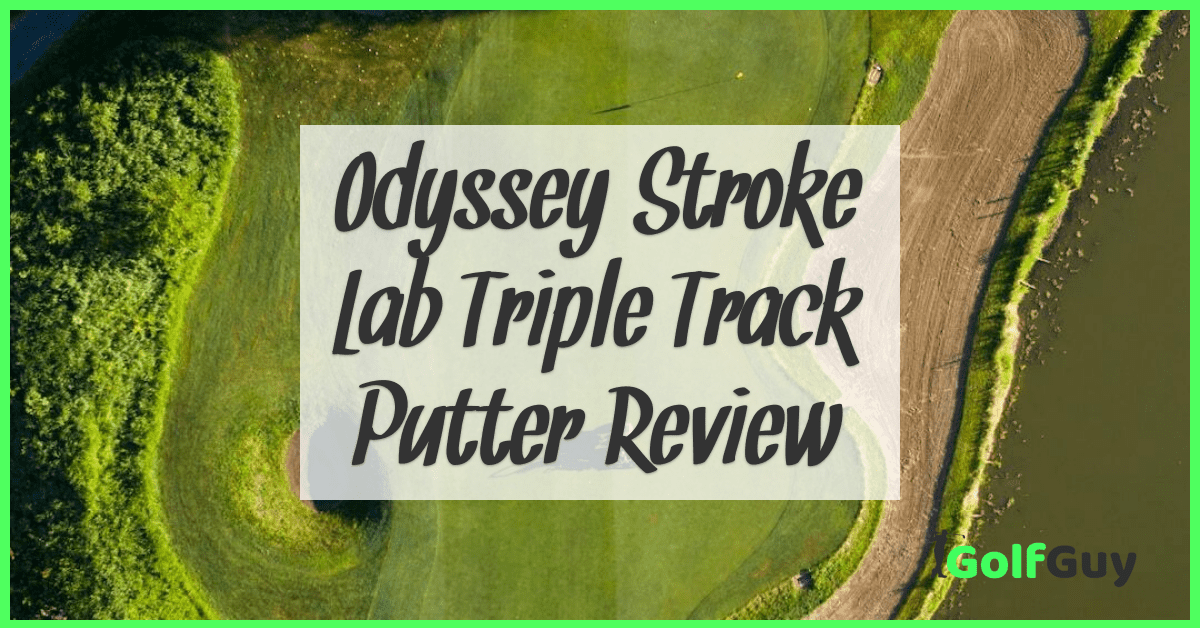 Odyssey Stroke Lab Triple Track Putter Review