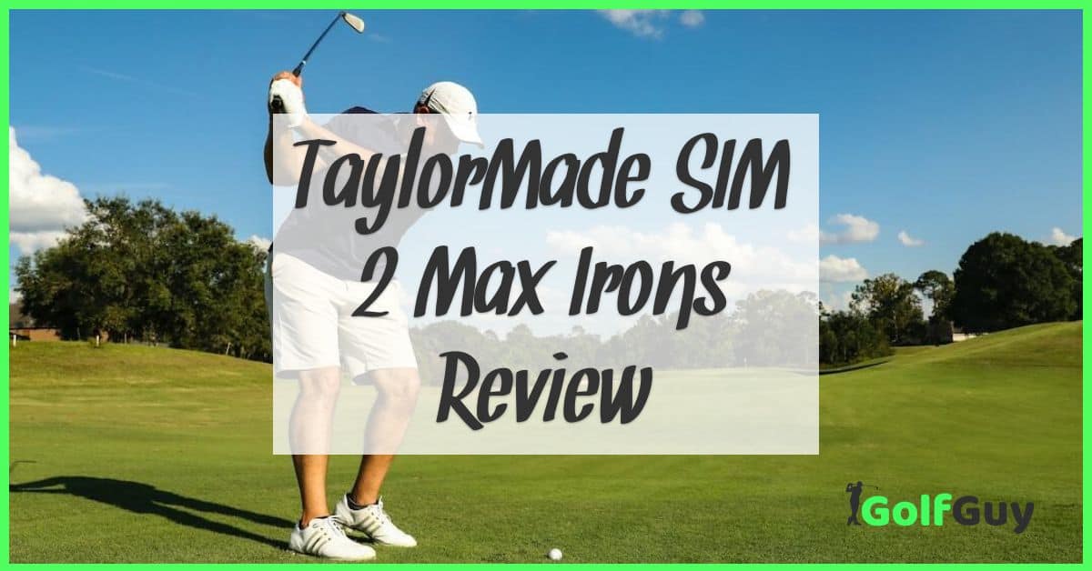 TaylorMade SIM 2 Max Irons Review