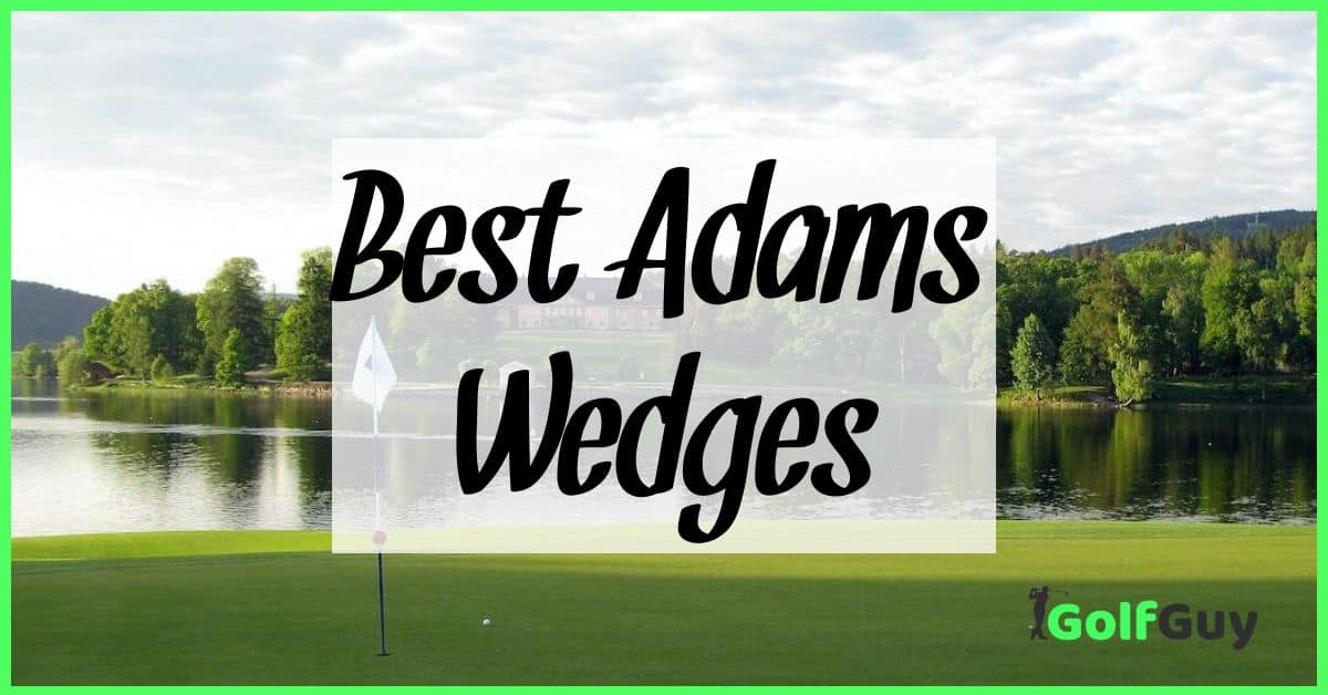 Best Adams Wedges