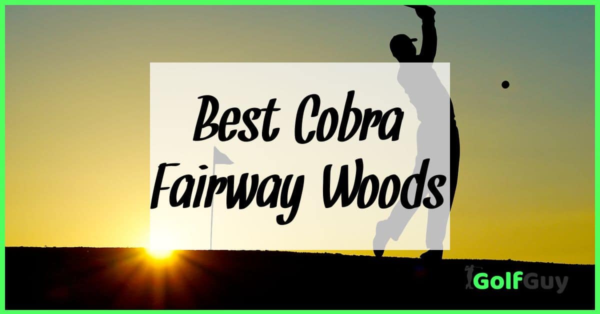 Best Cobra Fairway Woods