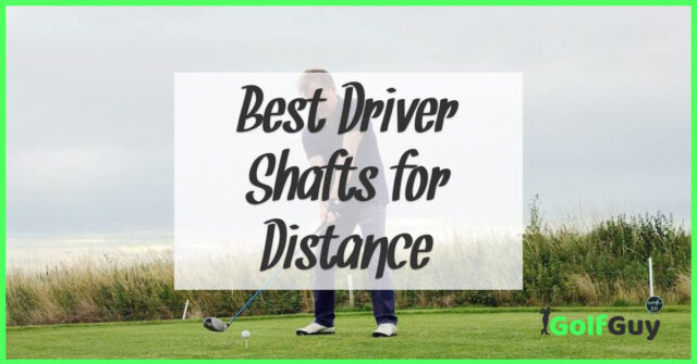 Best Driver Shafts for Distance