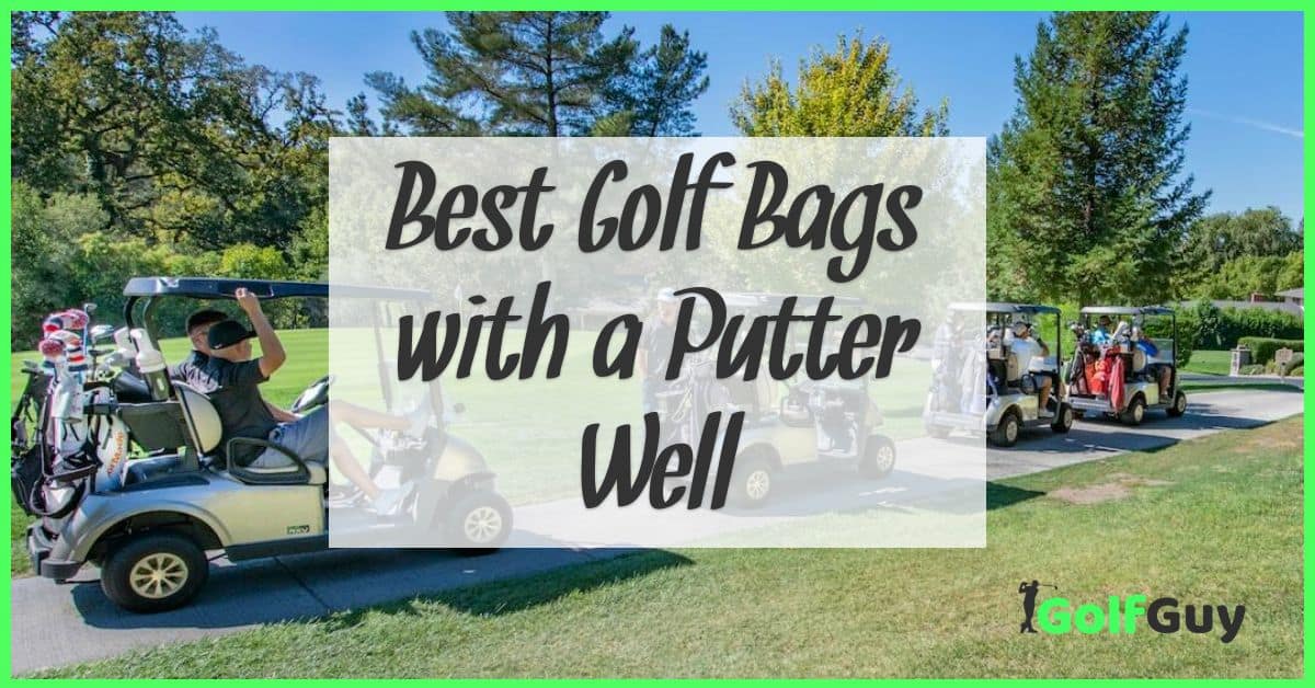 Best Golf Bags with a Putter Well