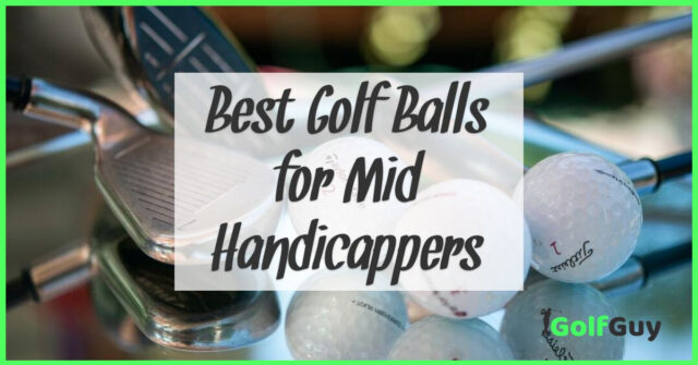 Best Golf Balls for Mid Handicappers