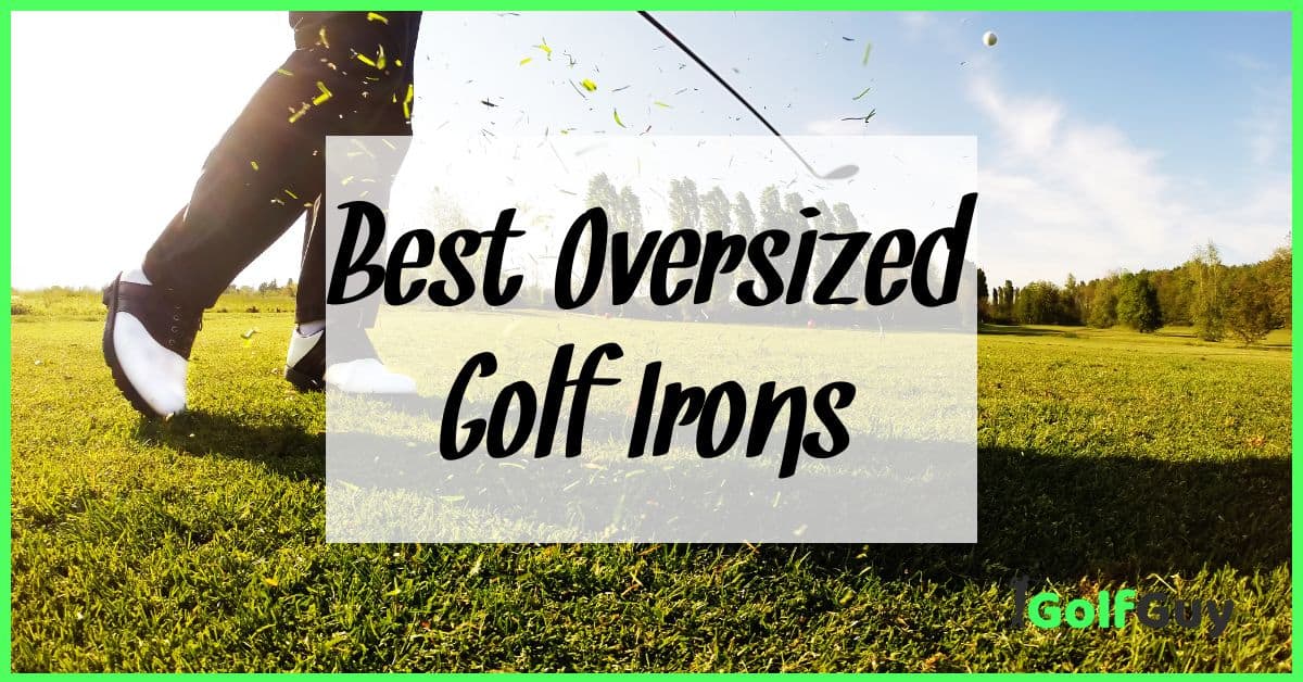 Best Oversized Golf Irons