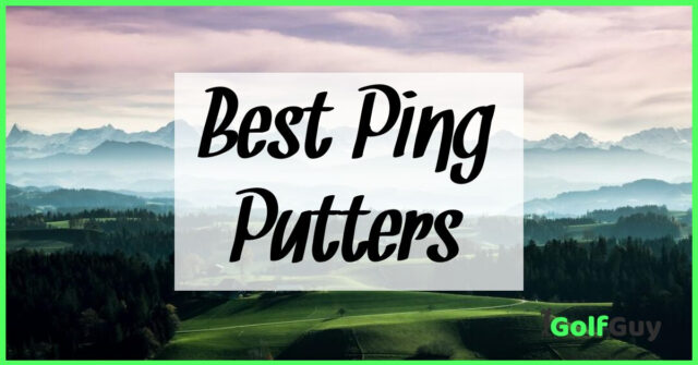 Best Ping Putters