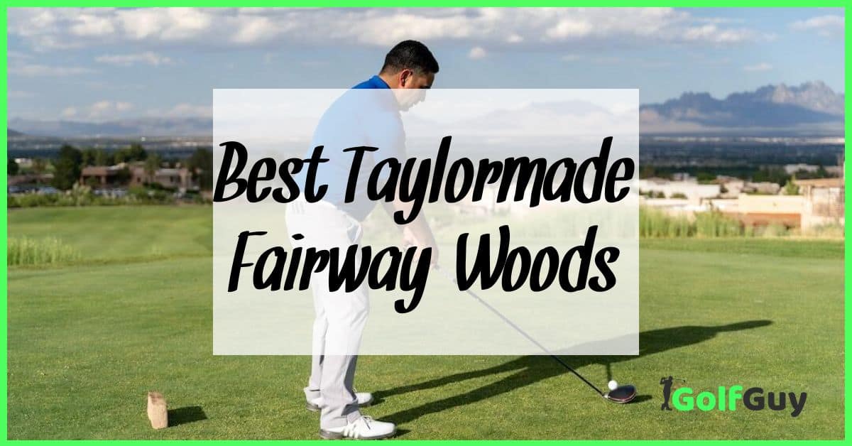Best Taylormade Fairway Woods