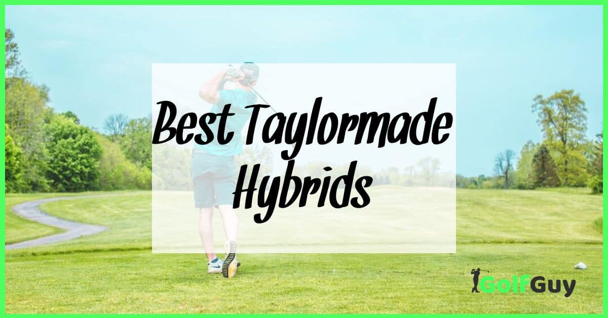 Best Taylormade Hybrids