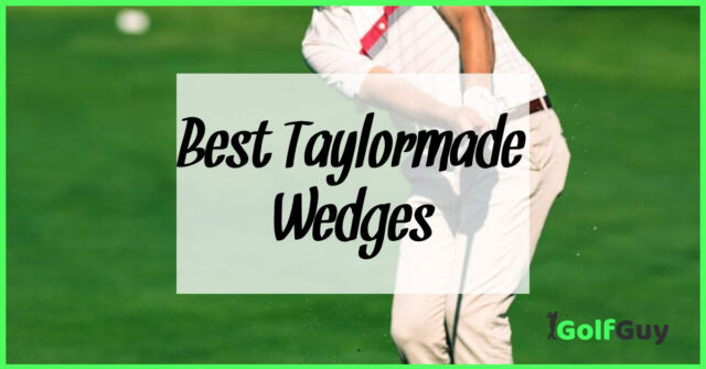 Best Taylormade Wedges