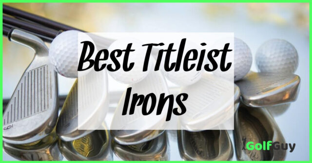 Best Titleist Irons