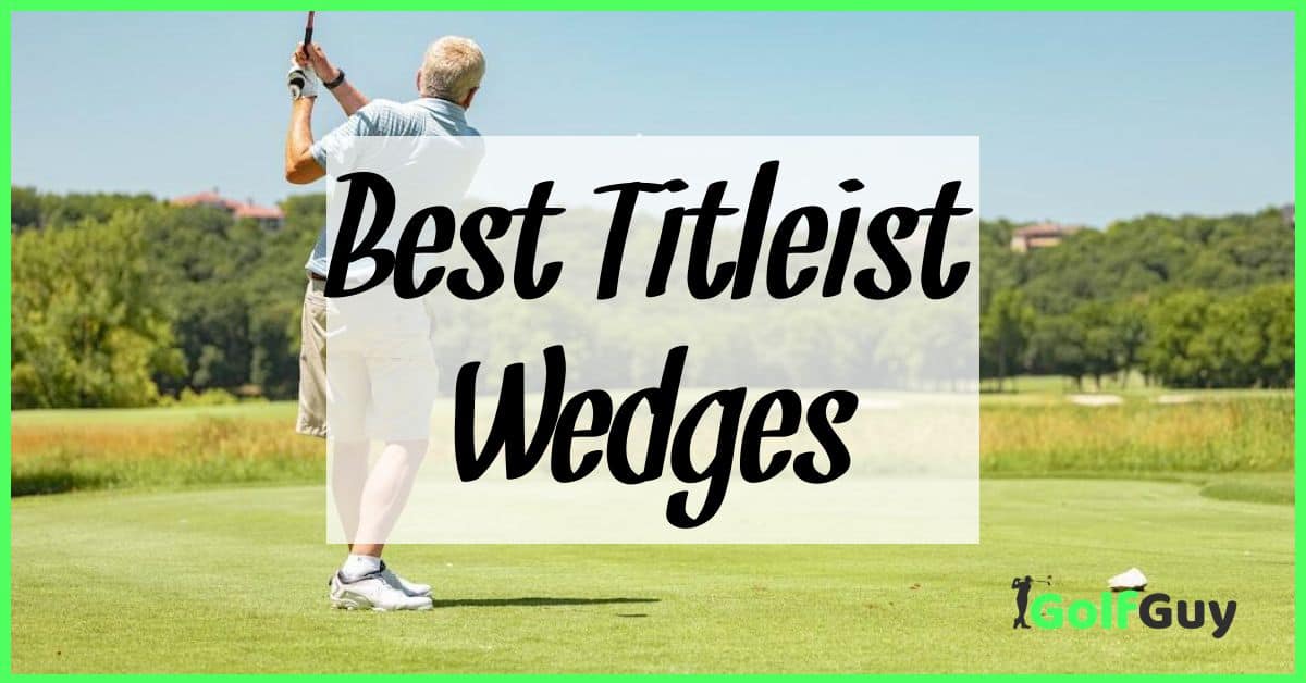 Best Titleist Wedges