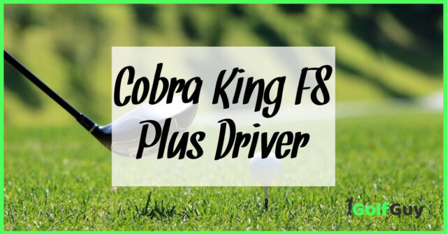 Cobra King F8+ Driver