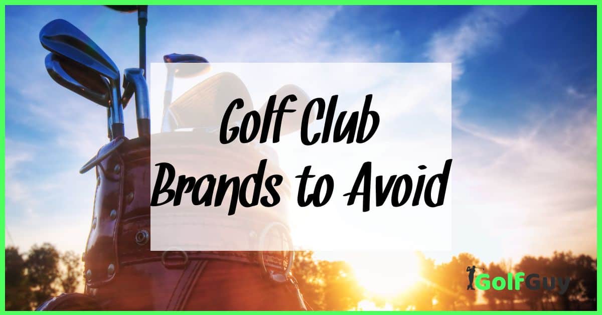 Golf Club Brands to Avoid