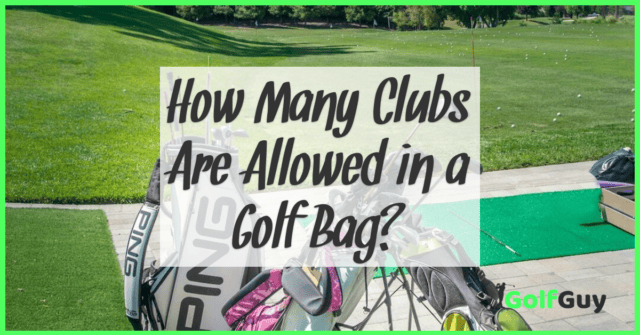 How Many Clubs Are Allowed In A Golf Bag?