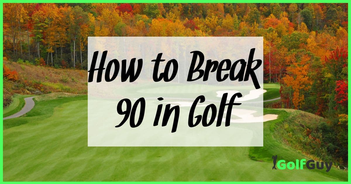How to Break 90 in Golf