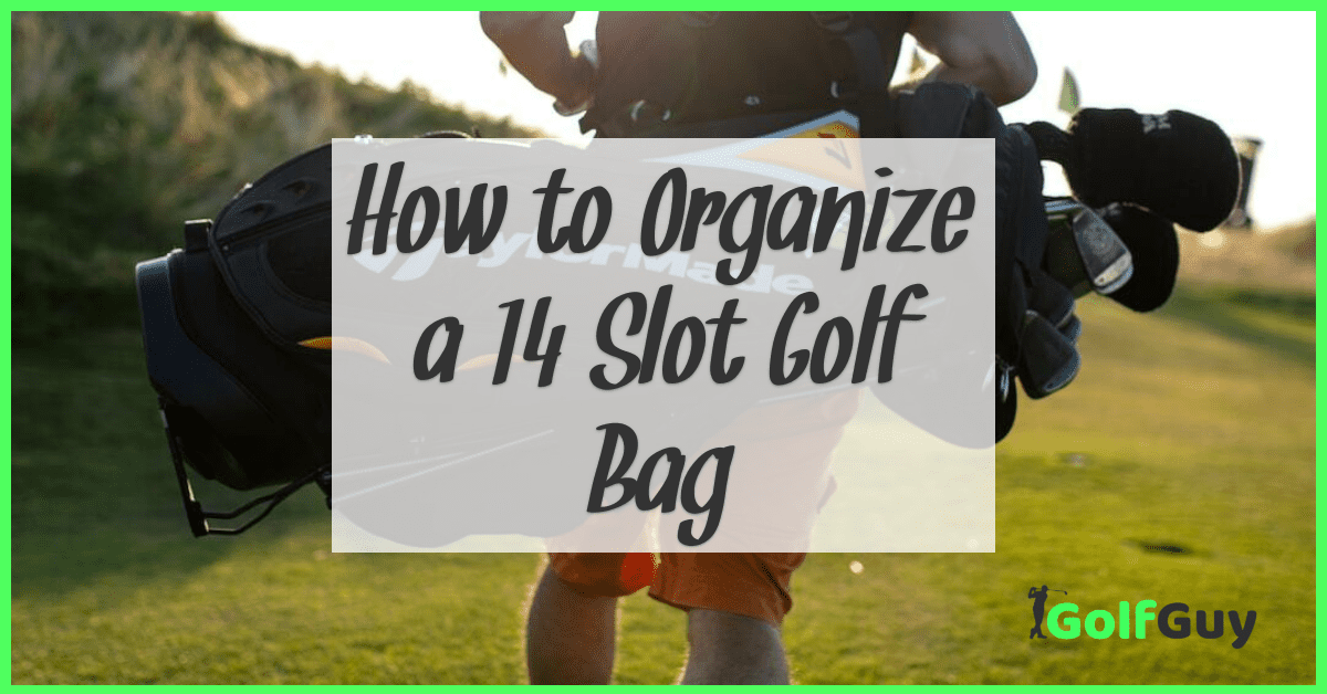 How to Organize a 14 Slot Golf Bag