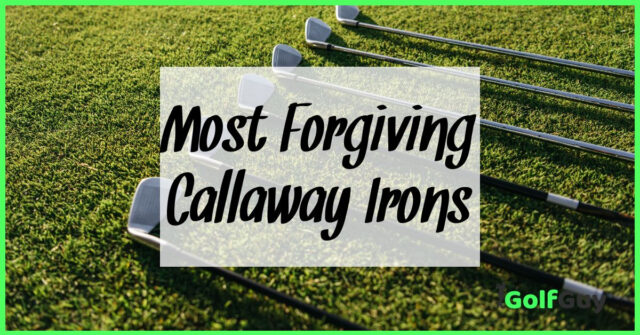 Most Forgiving Callaway Irons