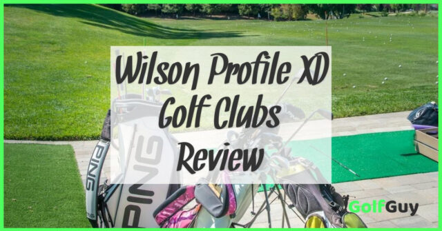 Wilson Profile XD Golf Clubs Review