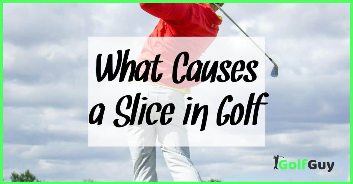 What Causes a Slice in Golf